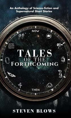 Tales of the Forthcoming: An Anthology of Science-fiction and Supernatural Short Stories