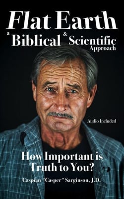 Flat Earth: A Biblical and Scientific Approach