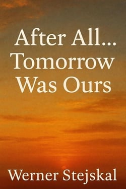 After All Tomorrow Was Ours