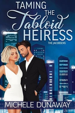 Taming the Tabloid Heiress - The Jacobsens, #1
