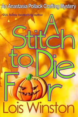 A Stitch to Die For - An Anastasia Pollack Crafting Mystery, #5