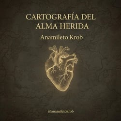 Cartografía del alma herida