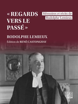 «Regards vers le passé» - mémoires et récits de Rodolphe Lemieux