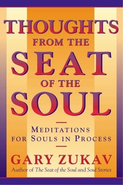 Thoughts From the Seat of the Soul - Meditations for Souls in Process