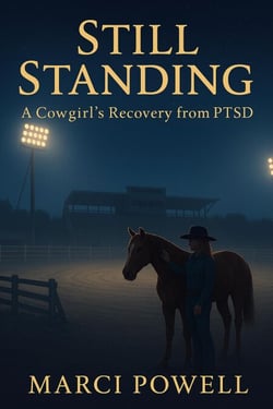 Still Standing, a Cowgirl's recovery from PTSD