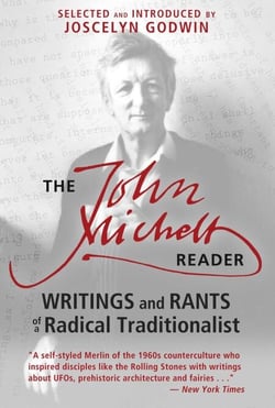 The John Michell Reader - Writings and Rants of a Radical Traditionalist