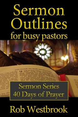 Sermon Outlines for Busy Pastors: 40 Days of Prayer - Sermon Outlines for Busy Pastors, #12