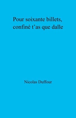 Pour soixante billets, confiné t’as que dalle - Chronique
