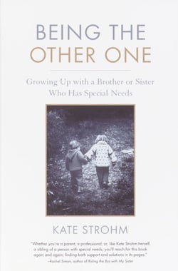 Being the Other One - Growing Up with a Brother or Sister Who Has Special Needs
