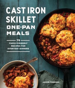 Cast Iron Skillet One-Pan Meals - 75 Family-Friendly Recipes for Everyday Dinners