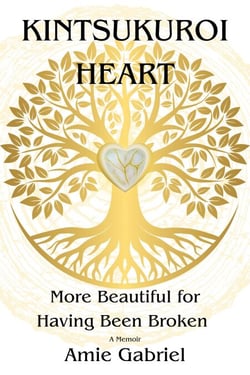 Kintsukuroi Heart; More Beautiful For Having Been Broken