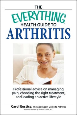 The Everything Health Guide to Arthritis - Get relief from pain, understand treatment and be more active!