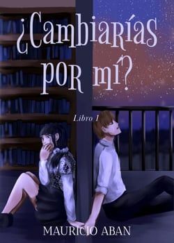 ¿Cambiarías por mí? - Todo Por Ti, #1