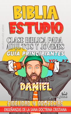 Clase Bíblica para Adultos y Jóvenes: Guía Principiantes: Daniel - Clase Bíblica Dominical Para Jóvenes y Adultos, #27