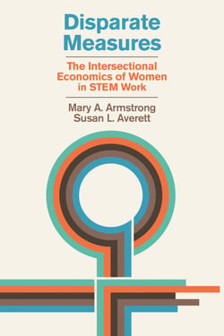 Disparate Measures - The Intersectional Economics of Women in STEM Work