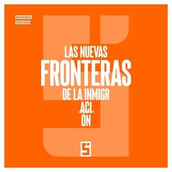 Las nuevas fronteras de la inmigración