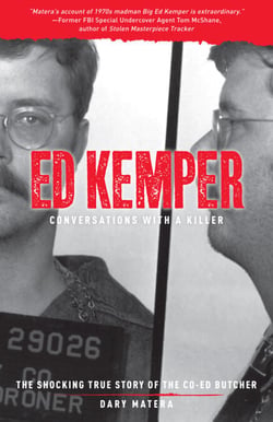 Ed Kemper: Conversations with a Killer - The Shocking True Story of the Co-Ed Butcher