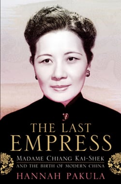 The Last Empress - Madame Chiang Kai-Shek and the Birth of Modern China