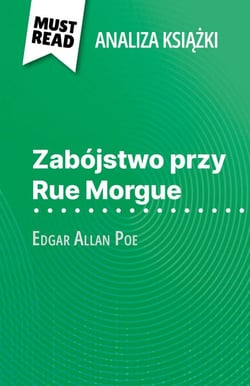 Zabójstwo przy Rue Morgue książka Edgar Allan Poe (Analiza książki) - Pełna analiza i szczegółowe podsumowanie pracy