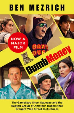 Dumb Money - The Major Motion Picture, based on the bestselling novel previously published as The Antisocial Network