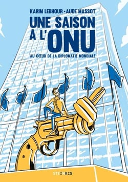 Une saison à l'ONU-Nouvelle édition - Au coeur de la diplomatie mondiale (Nouvelle édition)