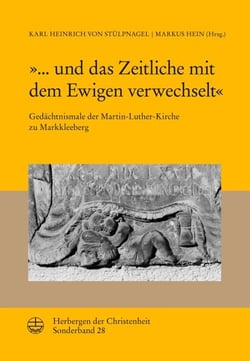 »... und das Zeitliche mit dem Ewigen verwechselt« - Gedächtnismale der Martin-Luther-Kirche zu Markkleeberg