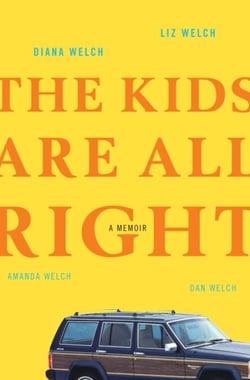 The Kids Are All Right - A Memoir