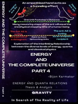 Energy and The Complete Universe. Part 4. Subtitle: Energy and Quanta Relation. (Thesis &amp; Analysis). Gravity.  In Search of The Reality of Life! - 4, #4