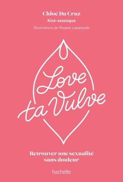 Love ta vulve - Retrouver une sexualité sans douleur