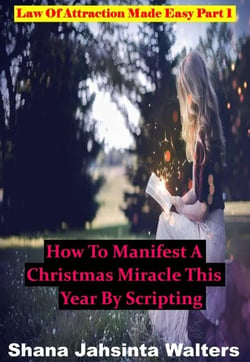 How To Manifest A Christmas Miracle This Year By Scripting? Law Of Attraction Made Easy Part 1 - Law Of Attraction Made Easy Series, #1