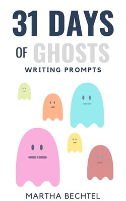 31 Days of Ghosts (Writing Prompts) - 31 Days of Writing Prompts, #14