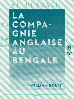 La Compagnie anglaise au Bengale - Histoire des conquêtes et de l'administration