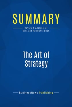 Summary: The Art of Strategy - Review and Analysis of Dixit and Nalebuff's Book