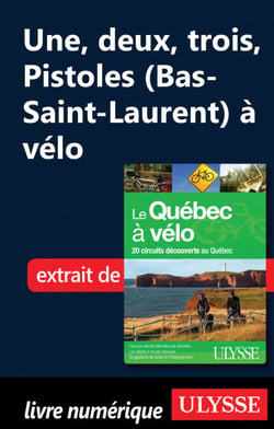 Une, deux, trois, pistoles (Bas-Saint-Laurent) à vélo