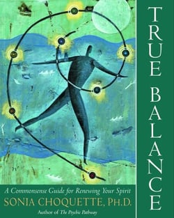 True Balance - A Commonsense Guide for Renewing Your Spirit