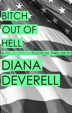Bitch Out of Hell - Bella Hinton political thrillers, #2