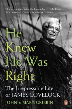 He Knew He Was Right - The Irrepressible Life of James Lovelock