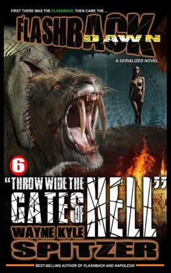 Flashback Dawn (A Serialized Novel), Part 6: "Throw Wide the Gates of Hell" - Flashback Dawn: A Serialized Novel, #6