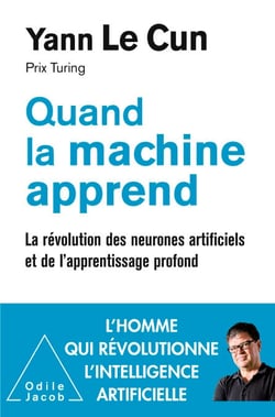 Quand la machine apprend - La révolution des neurones artificiels et de l'apprentissage profond