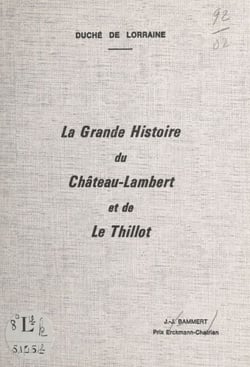La grande histoire du Château-Lambert et de Le Thillot : duché de Lorraine