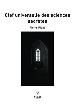 Clef universelle des sciences secrètes - Élucidation complète des traditions en Magie, Alchimie, Astrologie, Mythologie et Symbolisme