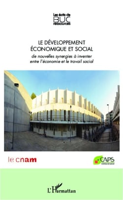 Le développement économique et social - De nouvelles synergies à inventer entre l'économie et le travail social