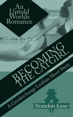 Becoming the Catgirl: A Genderchange Lesbian Romance - Untold Worlds, #1