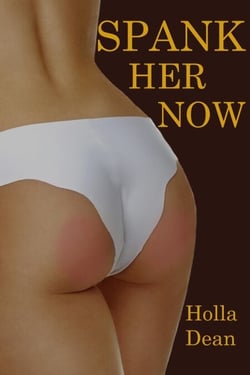 Spank Her Now - Spank Her, #3