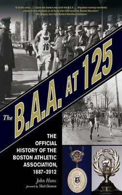 The B.A.A. at 125 - The Official History of the Boston Athletic Association, 1887-2012
