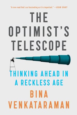 The Optimist's Telescope - Thinking Ahead in a Reckless Age