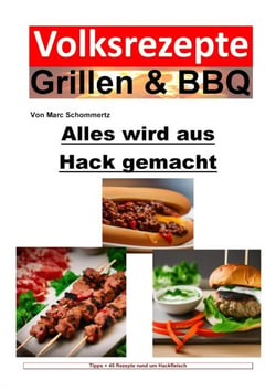 Volksrezepte Grillen &amp; BBQ - Alles wird aus Hack gemacht - 45 Grillrezepte rund um Hackfleisch