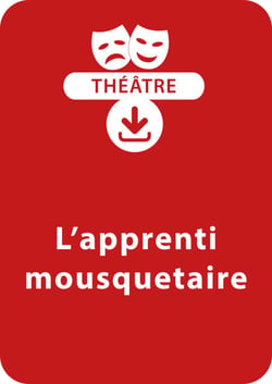 L'apprenti mousquetaire - Une pièce de théâtre à télécharger