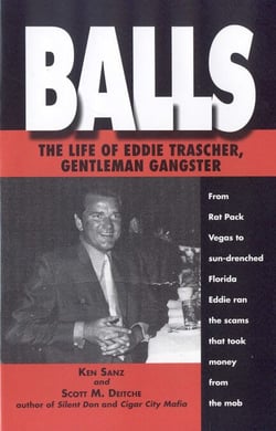 Balls - The True Life of Eddie Trascher, Gentleman Gangster