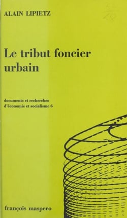 Le tribut foncier urbain - Circulation du capital et propriété foncière dans la production du cadre bâti